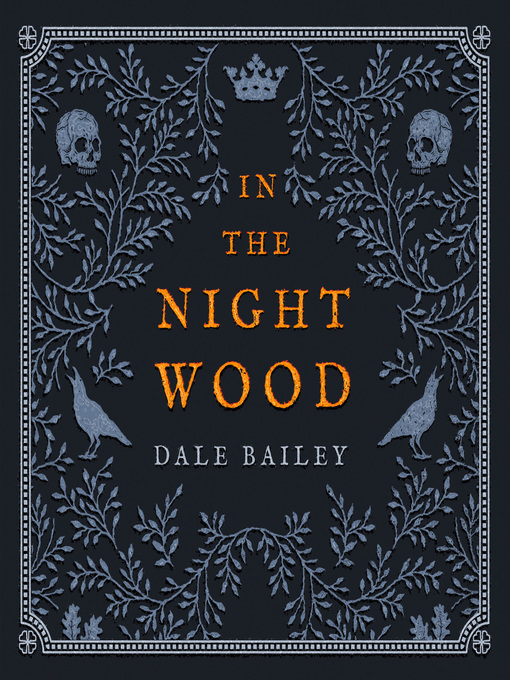 Title details for In the Night Wood by Dale Bailey - Available